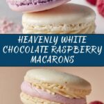 White Chocolate Raspberry Macarons Recipe