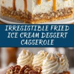Fried Ice Cream Dessert Casserole Recipe